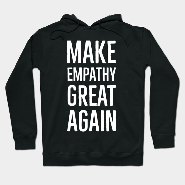 Make Empathy Great Again Hoodie by Suzhi Q